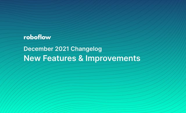 Roboflow Changelog: December 2021