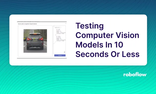 Testing A Computer Vision Model In 10 Seconds Or Less