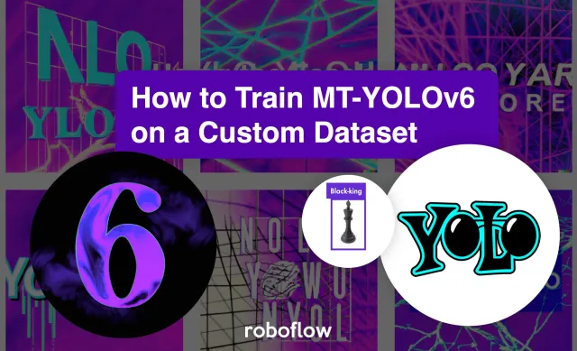 How to Train a YOLOv6 Model on a Custom Dataset