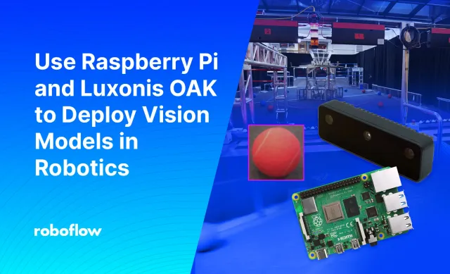 Use Raspberry Pi and Luxonis OAK to Deploy Vision Models in Robotics