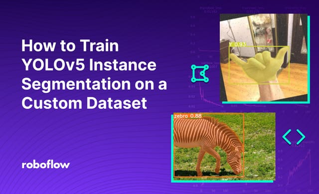 How to Train YOLOv5 Instance Segmentation on a Custom Dataset