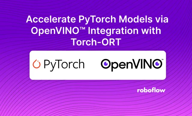 Accelerate PyTorch Models via OpenVINO™ Integration with Torch-ORT