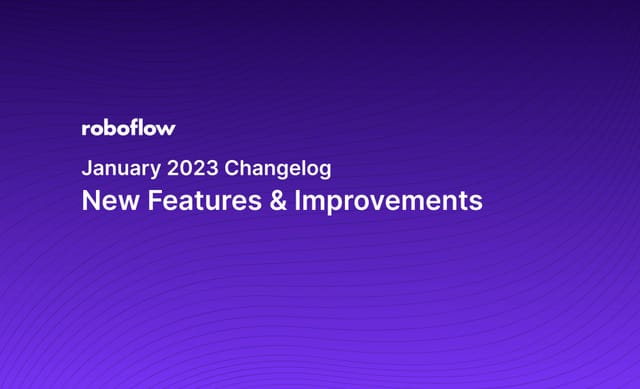 Roboflow Changelog: January 2023