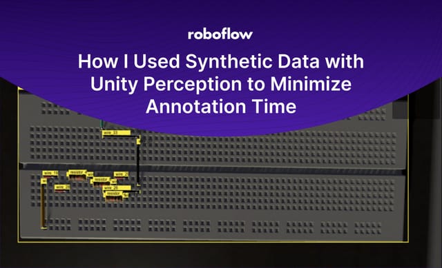 How I Used Synthetic Data with Unity Perception to Minimize Annotation Time