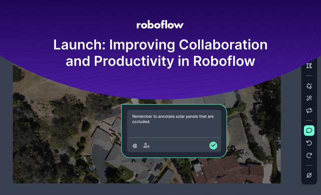 Launch: Improving Collaboration and Productivity in Roboflow