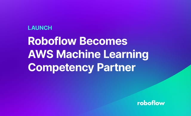 Roboflow Becomes AWS Machine Learning Competency Partner