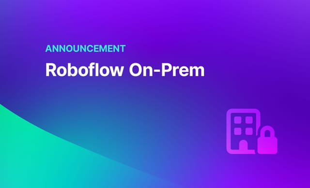 Announcement: Roboflow On-Prem