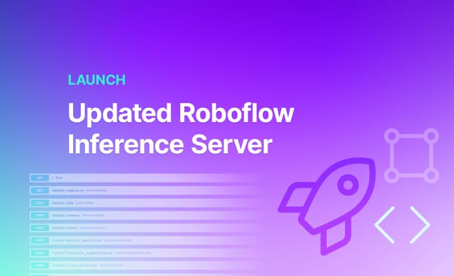 Launch: Updated Roboflow Inference Server