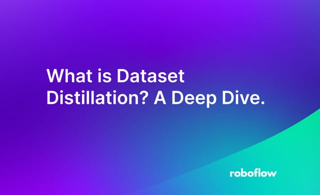 What is Dataset Distillation? A Deep Dive.