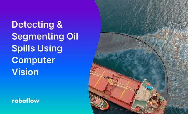 Detect and Segment Oil Spills Using Computer Vision