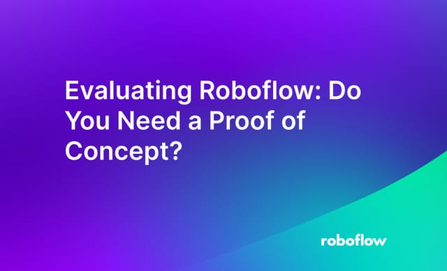 Evaluating Roboflow: Do You Need a Proof of Concept?