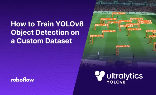 How to Train YOLOv8 Object Detection on a Custom Dataset