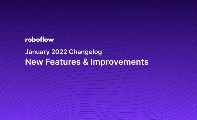 Roboflow Changelog: January 2022