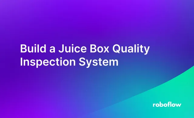 Build a Juice Box Quality Inspection System