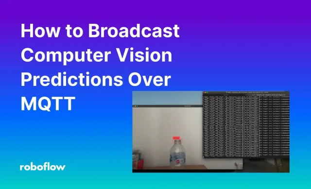 How to Broadcast Computer Vision Predictions Over MQTT