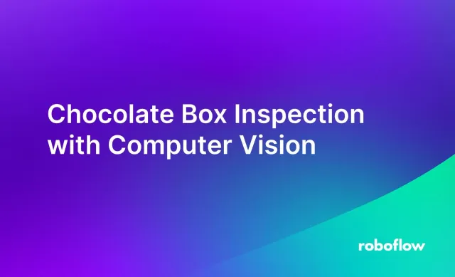 Chocolate Box Quality Inspection with Computer Vision