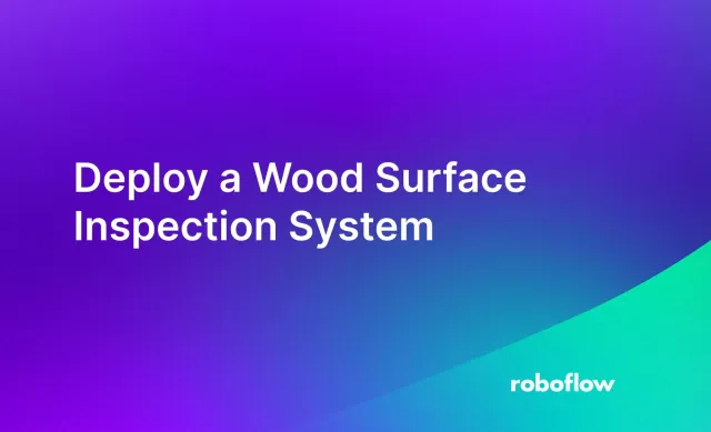 Deploy a Wood Surface Inspection System