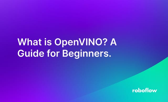 What is OpenVINO? A Guide for Beginners.