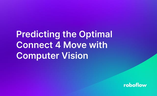 Predicting the Optimal Connect 4 Move with Computer Vision