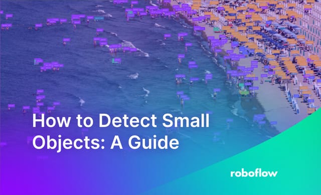 How to Detect Small Objects: A Guide