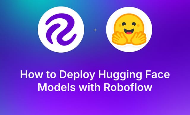 How to Deploy Hugging Face Models with Roboflow